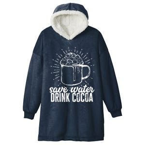 Save Water Cocoa Gift Hooded Wearable Blanket