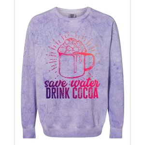 Save Water Cocoa Gift Colorblast Crewneck Sweatshirt