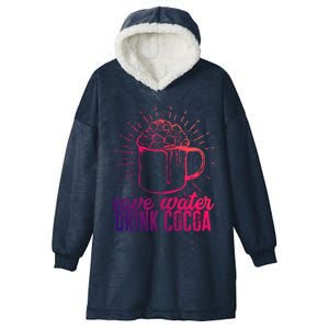 Save Water Cocoa Gift Hooded Wearable Blanket