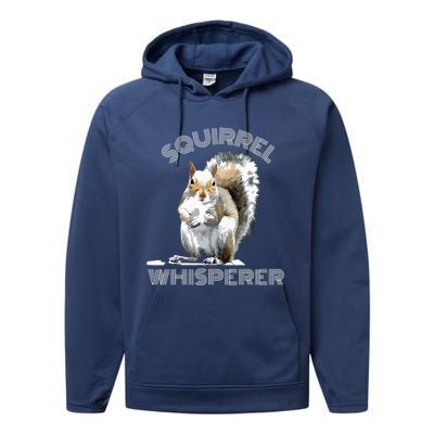 Squirrel Whisperer Cool Funny Sarcastic Squirrel Lover Performance Fleece Hoodie