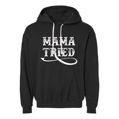 Southern Western Country Outlaw Music Mama Tried Garment-Dyed Fleece Hoodie