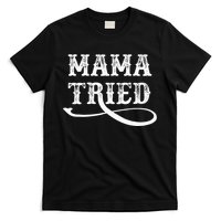 Southern Western Country Outlaw Music Mama Tried T-Shirt