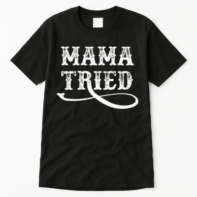 Southern Western Country Outlaw Music Mama Tried Tall T-Shirt