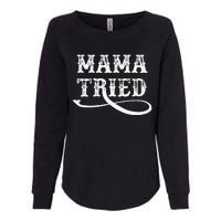 Southern Western Country Outlaw Music Mama Tried Womens California Wash Sweatshirt