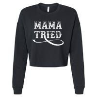 Southern Western Country Outlaw Music Mama Tried Cropped Pullover Crew