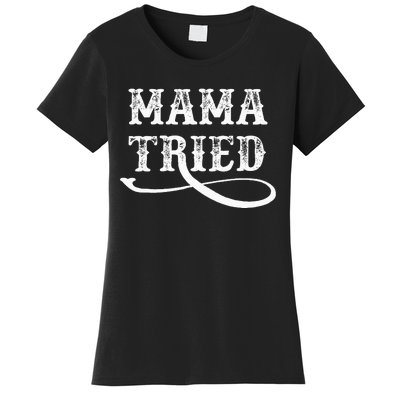 Southern Western Country Outlaw Music Mama Tried Women's T-Shirt