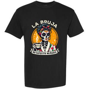 Skeleton Women Coffee La Bruja No Cafecito No Magic Garment-Dyed Heavyweight T-Shirt