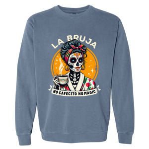 Skeleton Women Coffee La Bruja No Cafecito No Magic Garment-Dyed Sweatshirt