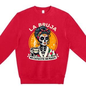 Skeleton Women Coffee La Bruja No Cafecito No Magic Premium Crewneck Sweatshirt