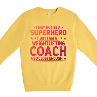 Superhero Weightlifting Coach Funny Weightlifting Coach Gift Premium Crewneck Sweatshirt