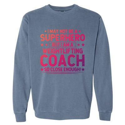 Superhero Weightlifting Coach Funny Weightlifting Coach Gift Garment-Dyed Sweatshirt