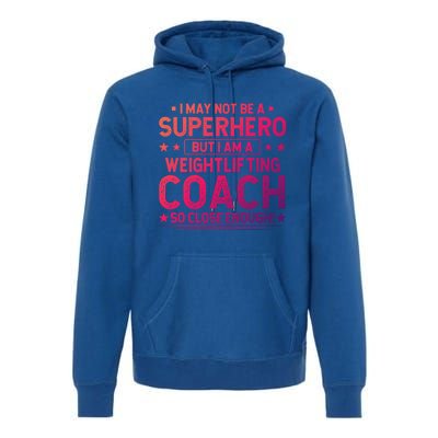 Superhero Weightlifting Coach Funny Weightlifting Coach Gift Premium Hoodie