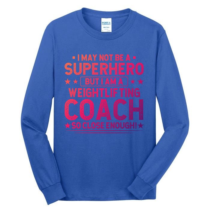 Superhero Weightlifting Coach Funny Weightlifting Coach Gift Tall Long Sleeve T-Shirt