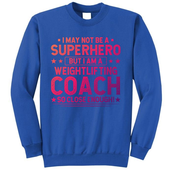 Superhero Weightlifting Coach Funny Weightlifting Coach Gift Tall Sweatshirt