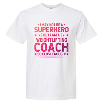 Superhero Weightlifting Coach Funny Weightlifting Coach Gift Garment-Dyed Heavyweight T-Shirt