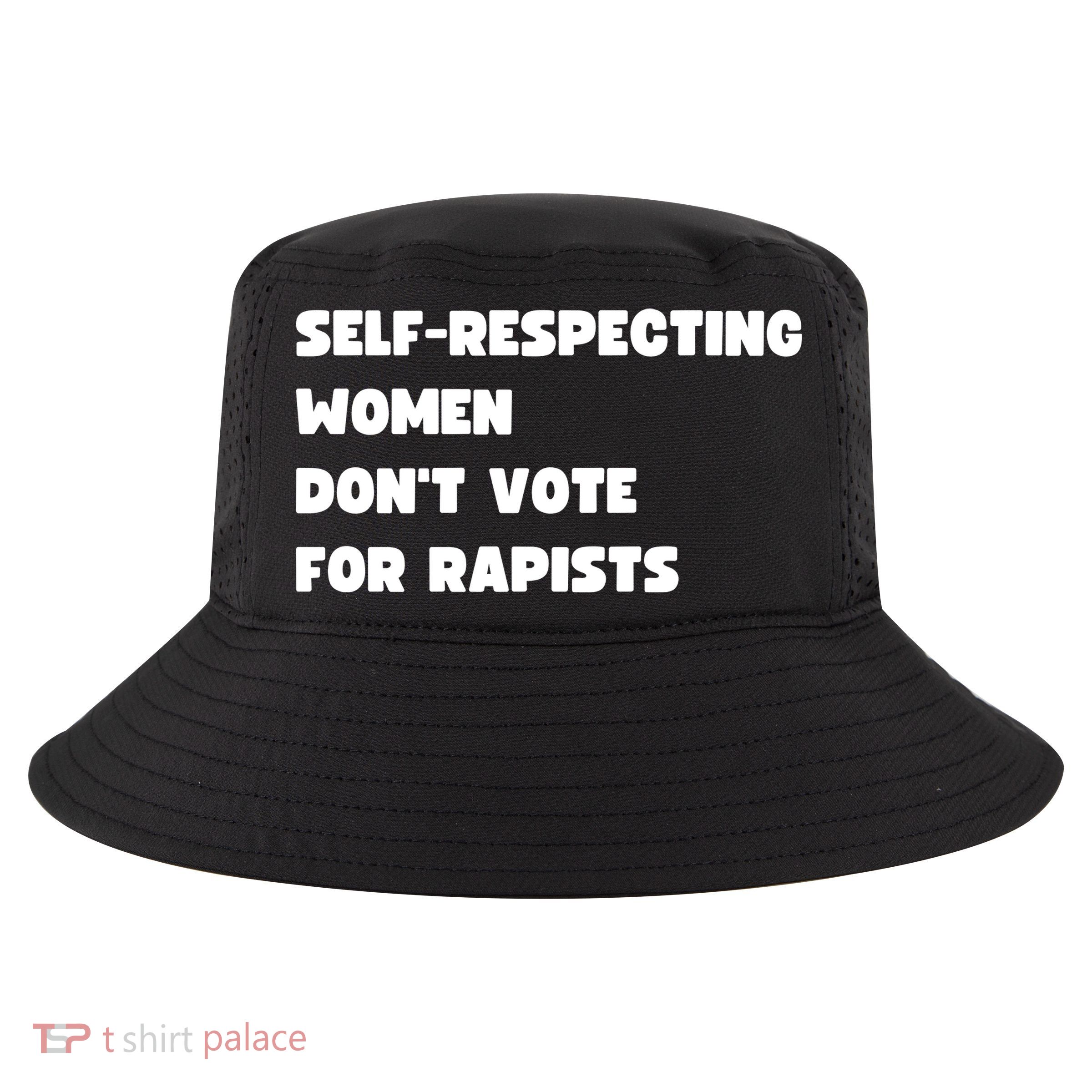 Selfrespecting Women DonT Vote For Rapists Cool Comfort Performance Bucket Hat