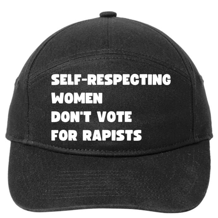 Selfrespecting Women DonT Vote For Rapists 7-Panel Snapback Hat