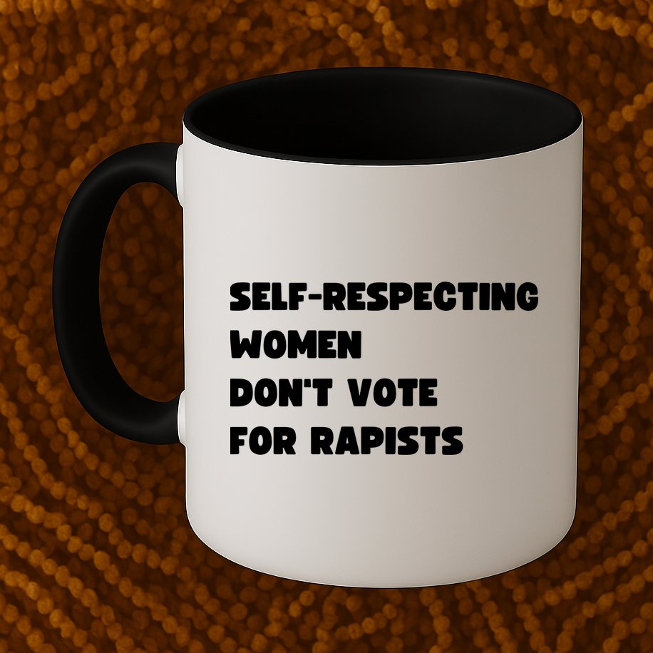 Selfrespecting Women DonT Vote For Rapists Mug