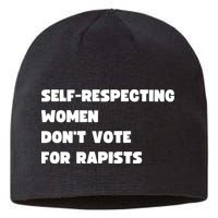Selfrespecting Women DonT Vote For Rapists Sustainable Beanie