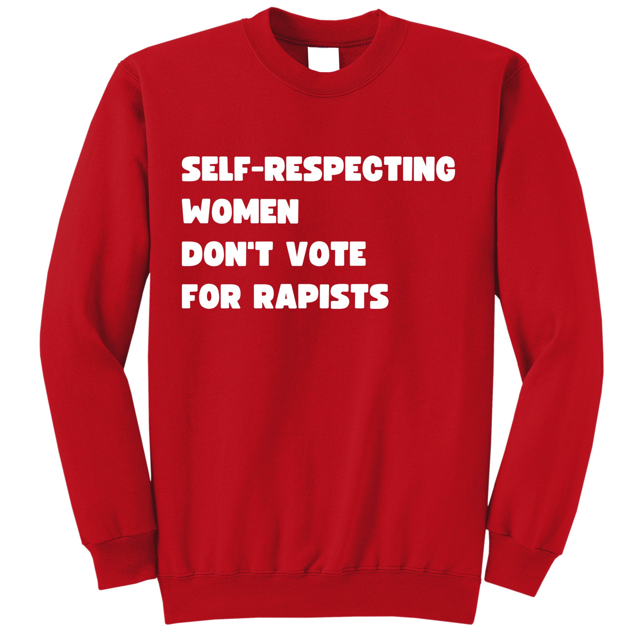 Selfrespecting Women DonT Vote For Rapists Sweatshirt
