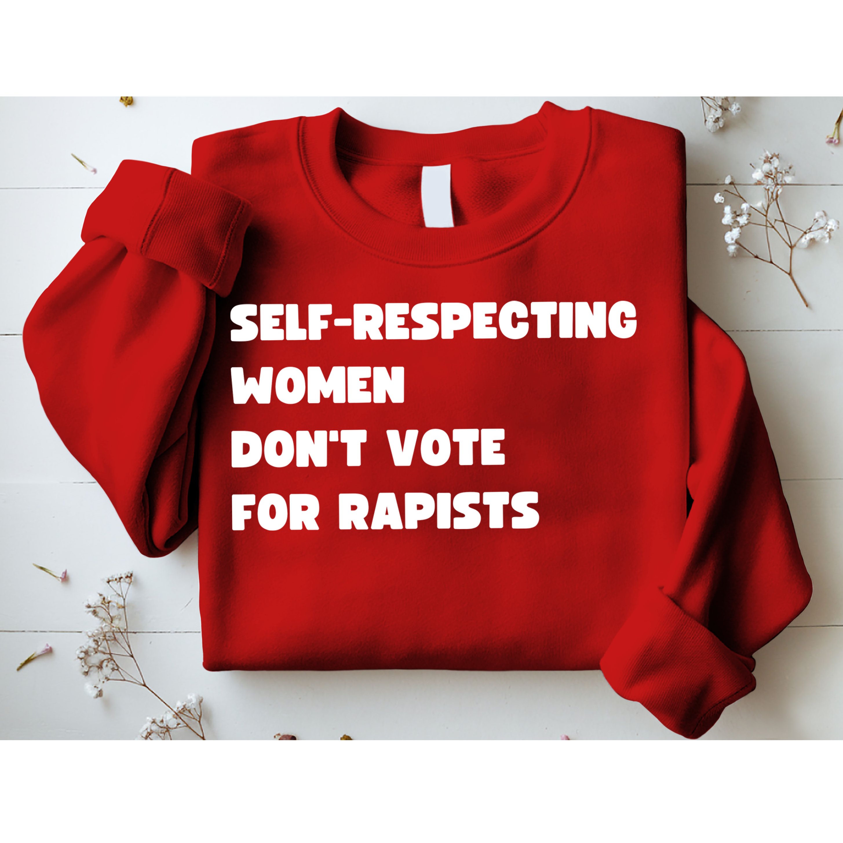 Selfrespecting Women DonT Vote For Rapists Sweatshirt