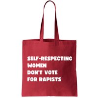 Selfrespecting Women DonT Vote For Rapists Bag