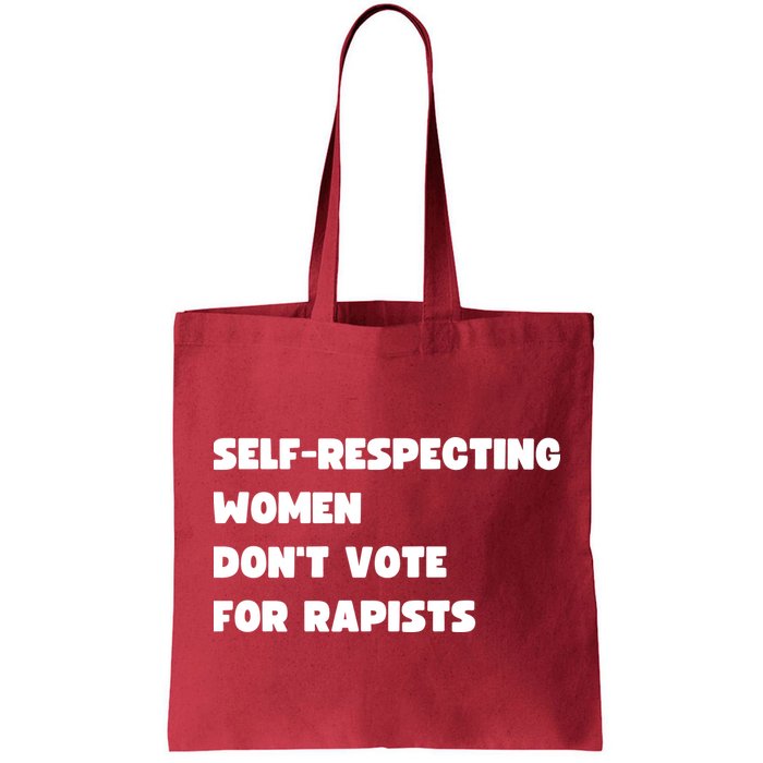 Selfrespecting Women DonT Vote For Rapists Bag