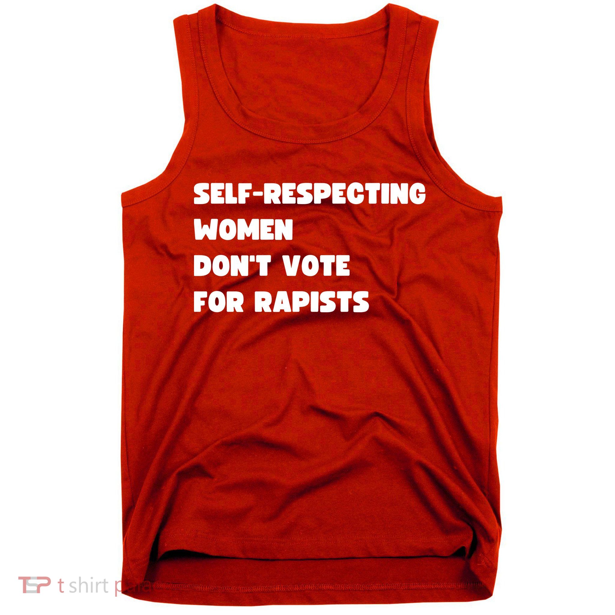 Selfrespecting Women DonT Vote For Rapists Tank Top