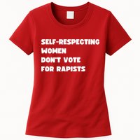 Selfrespecting Women DonT Vote For Rapists Womens T-Shirt