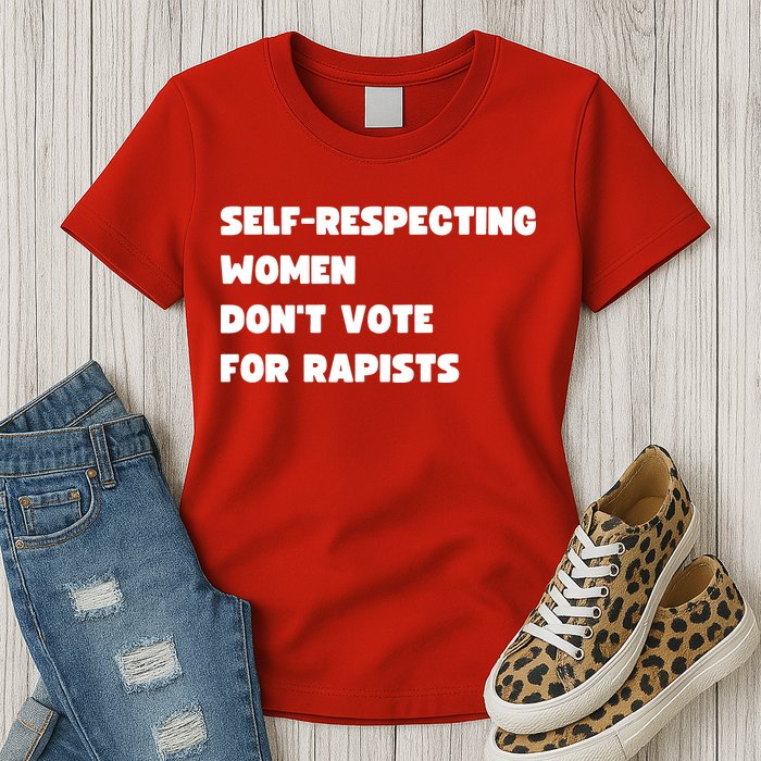 Selfrespecting Women DonT Vote For Rapists Womens T-Shirt