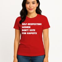 Selfrespecting Women DonT Vote For Rapists Womens T-Shirt