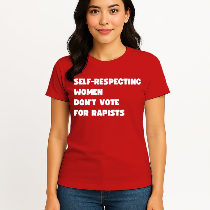 Selfrespecting Women DonT Vote For Rapists Womens T-Shirt