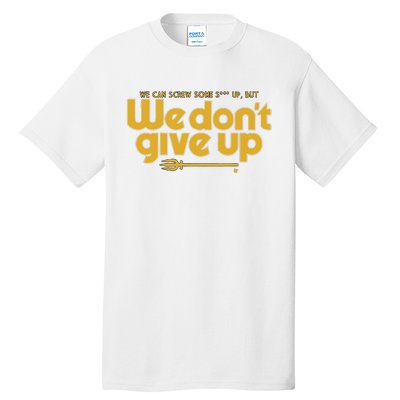 Seattle We Don’t Give Up Tall T-Shirt