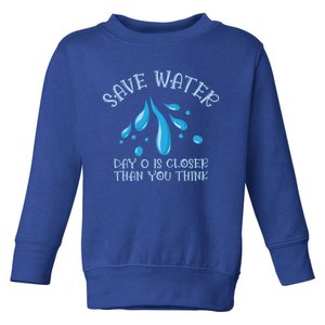 Save Water Day 0 Is Closer World Water Day Save Water Gift Toddler Sweatshirt