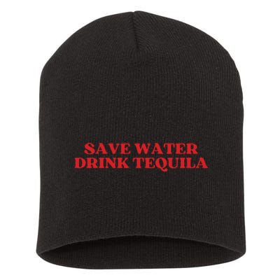 Save Water Drink Tequila Short Acrylic Beanie