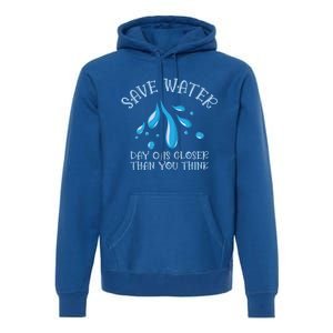 Save Water Day 0 Is Closer World Water Day Save Water Gift Premium Hoodie