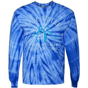 Save Water Day 0 Is Closer World Water Day Save Water Gift Tie-Dye Long Sleeve Shirt