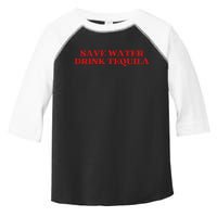 Save Water Drink Tequila Aesthetic Toddler Fine Jersey T-Shirt