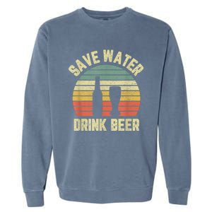 Save Water Drink Beer Retro Funny Beer Garment-Dyed Sweatshirt