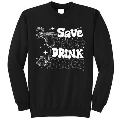 Save Water Drink Margs Alcoholist Tequila Lover Funny Sweatshirt