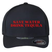 Save Water Drink Tequila Y.2.K Aesthetic Flexfit Unipanel Trucker Cap