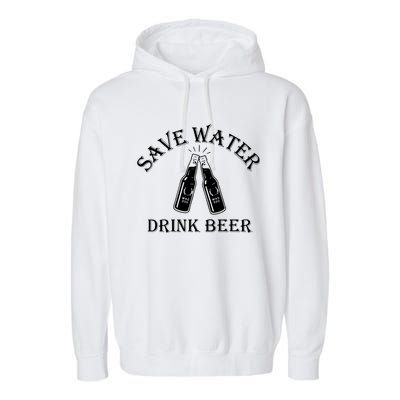 Save Water Drink Beer Garment-Dyed Fleece Hoodie