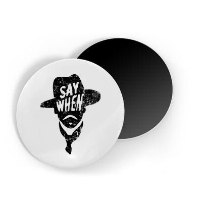 Say When Doc Holiday Magnet
