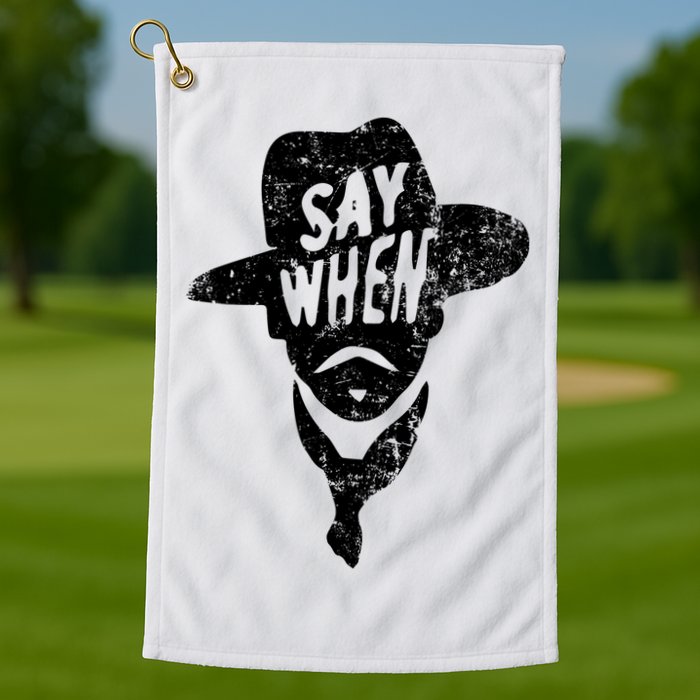 Say When Doc Holiday Golf Towel
