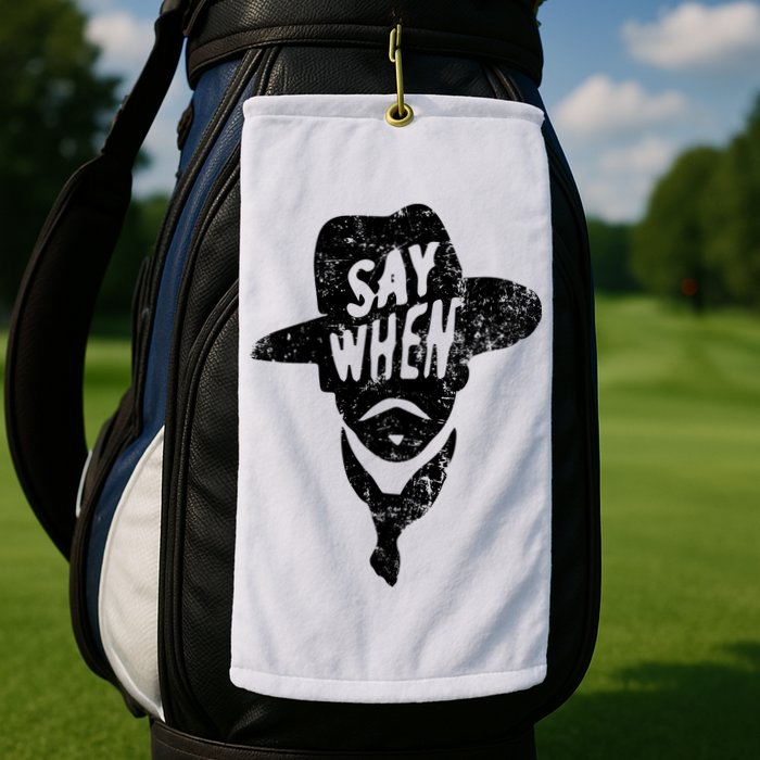 Say When Doc Holiday Golf Towel