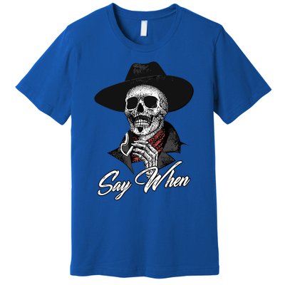 Say When Doc Holiday Premium T-Shirt