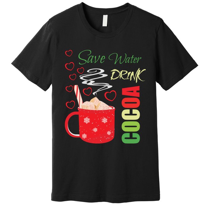 Save Water Drink Cocoa Premium T-Shirt