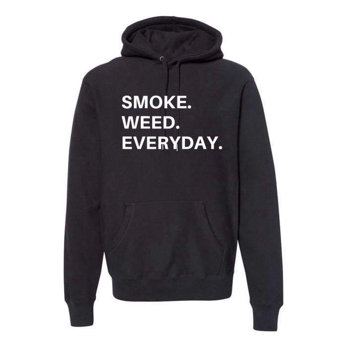 Smoke Weed Everyday For Pot Smokers And Thc Users Premium Hoodie