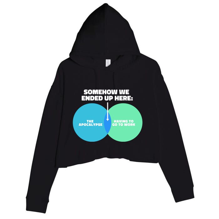 Somehow We Ended Up Here Between Apocalypse & Having To Work Crop Fleece Hoodie