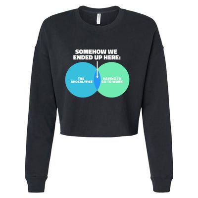 Somehow We Ended Up Here Between Apocalypse & Having To Work Cropped Pullover Crew